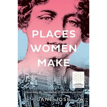 Places Women Make: Unearthing the contribution of women to our cities
