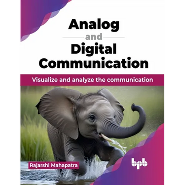 Analog and Digital Communication: Visualize and analyze the communication (English Edition)