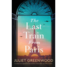 The Last Train from Paris: An absolutely emotional and gripping World War 2 historical novel