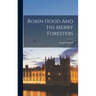 Robin Hood And His Merry Foresters