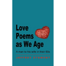 Love Poems as We Age: A man to his wife in their 60s