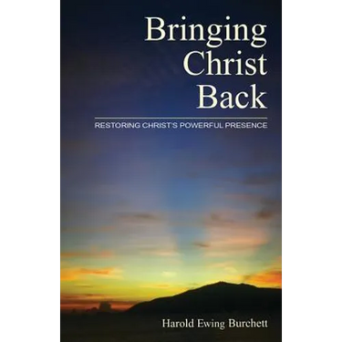 Bringing Christ Back: Restoring Christ's Powerful Presence