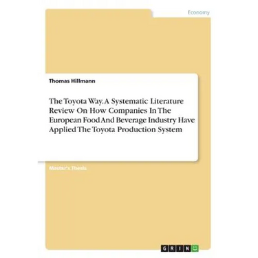 The Toyota Way. A Systematic Literature Review On How Companies In The European Food And Beverage Industry Have Applied The Toyota Production System