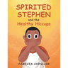Spirited Stephen and the Healthy Hiccups