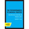 The Psychodynamics of Medical Practice: Unconscious Factors in Patient Care
