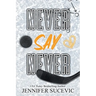 Never Say Never (Special Edition): An Enemies-to-Lovers Secret Identity New Adult Sports Romance