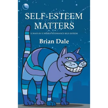 Self-Esteem Matters: 52 Ways in 52 Weeks to Enhance Self-Esteem