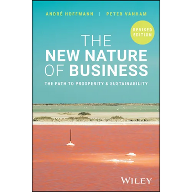 The New Nature of Business: The Path to Prosperity & Sustainability