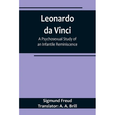 Leonardo da Vinci: A Psychosexual Study of an Infantile Reminiscence