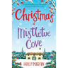 Christmas at Mistletoe Cove: A heartwarming, cosy Christmas romance to fall in love with