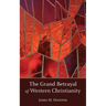 The Grand Betrayal of Western Christianity