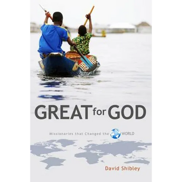 Great for God: Missionaries Who Changed the World