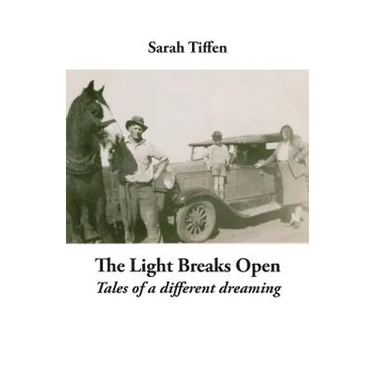 The Light Breaks Open: Tales of a different dreaming