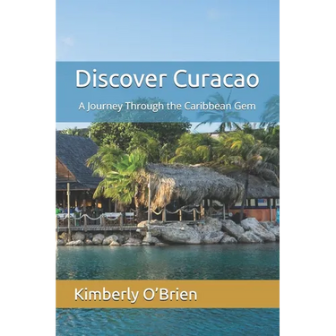Discover Curacao: A Journey Through the Caribbean Gem