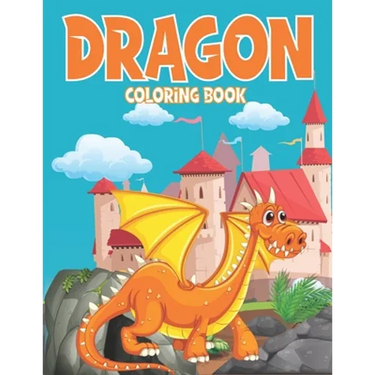 dragon coloring book: Dragon Coloring Book for Boys, Girls, Ages 4-8