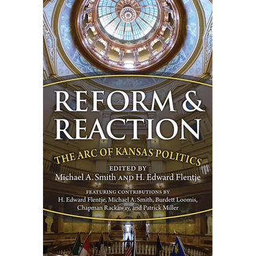 Reform and Reaction: The Arc of Kansas Politics