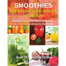 Smoothies for Weight Loss, Health, and Beauty: Healthy, Delicious, Quick, and Easy Smoothie Recipe Book for Beginners