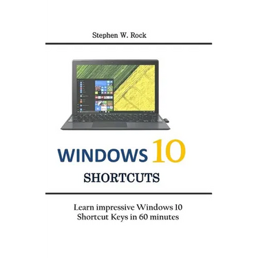 Windows 10 Shortcuts: Learn impressive Windows 10 Shortcut Keys in 60 minutes