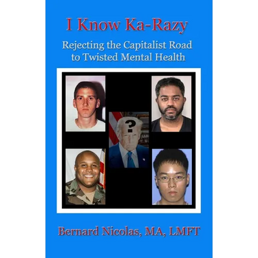 .....I KNOW KA-RAZY.... Rejecting the Capitalist Road to Twisted Mental Health