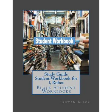 Study Guide Student Workbook for I, Robot: Black Student Workbooks