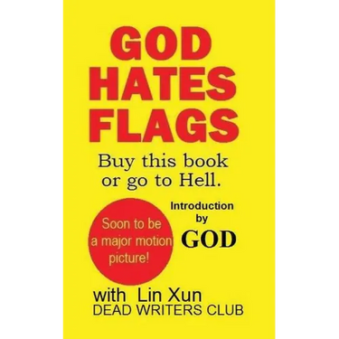 God Hates Flags! Buy this book or go to Hell.: with an introduction by God.