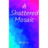 A Shattered Mosaic