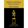 Sepher Yetzirah Magic: Magic and Meditations derived from the first and greatest Qabalistic Work