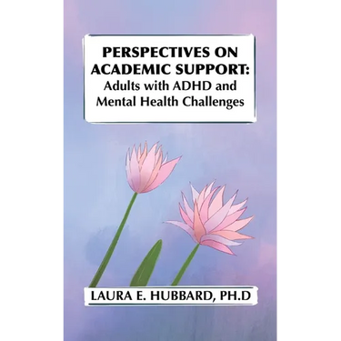 Perspectives on Academic Support: Adult Students with ADHD and Mental Health Challenges