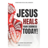 Jesus Heals Your Sickness Today!