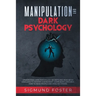 Manipulation and Dark Psychology: Understand Dark Psychology Secrets and Read Body Language to Identify a Narcissist. Learn Body Language, How to Read