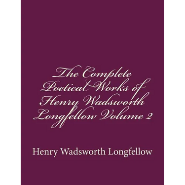 The Complete Poetical Works of Henry Wadsworth Longfellow Volume 2