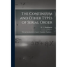 The Continuum and Other Types of Serial Order; With an Introduction to Cantor's Transfinite Numbers. --