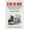 Blind No More: African American Resistance, Free-Soil Politics, and the Coming of the Civil War