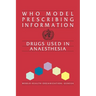 Who Model Prescribing Information: Drugs Used in Anaesthesia