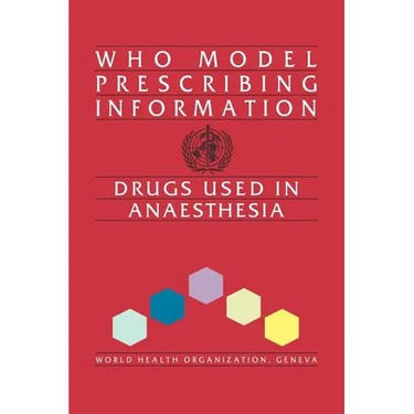 Who Model Prescribing Information: Drugs Used in Anaesthesia