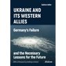Ukraine and Its Western Allies: Germanyʼs Failure and the Necessary Lessons for the Future