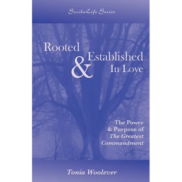 Rooted & Established In Love: The Power & Purpose of The Greatest Commandment