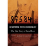 Remember Never to Forget: The Life Story of Israel Lior