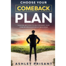 Choose your Comeback Plan: Surefire methods to help reinvent your team or organization after a crisis