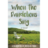 When the Dandelions Sing