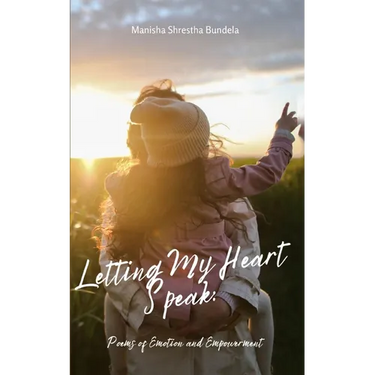 Letting My Heart Speak: Poems of Emotion and Empowerment