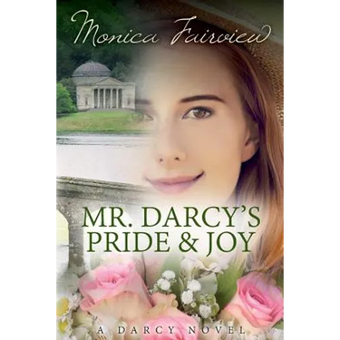 Mr. Darcy's Pride and Joy: A Pride and Prejudice Variation