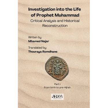 Investigation into the Life of Prophet Muhammad: Critical Analysis and Historical Reconstruction