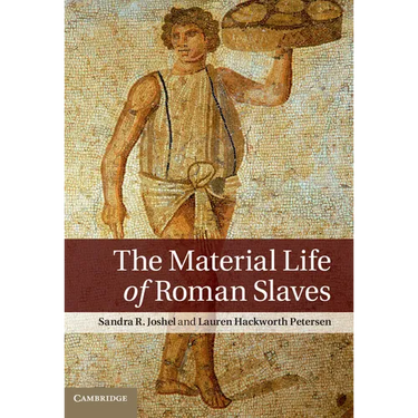 The Material Life of Roman Slaves