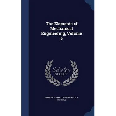 The Elements of Mechanical Engineering, Volume 6
