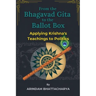 From the Bhagavad Gita to the Ballot Box: Applying Krishna's Teachings to Politics