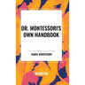 Dr. Montessori's Own Handbook