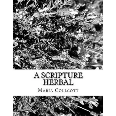 A Scripture Herbal: or, A List of Plants Found in the Bible