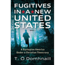Fugitives in a New United States: A Dystopian America Under a Christian Theocracy