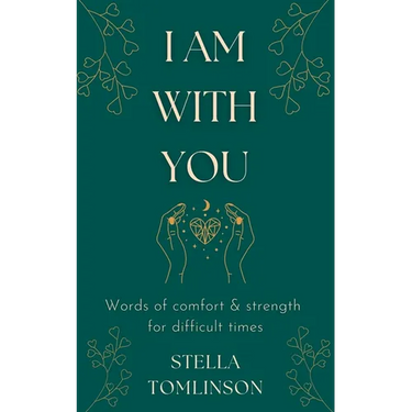 I Am With You: Words of comfort and strength for difficult times